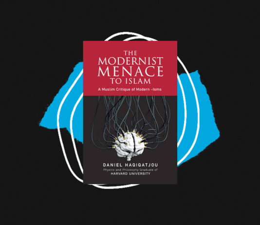 The Modernist Menace to Islam by Daniel Haqiqatjou